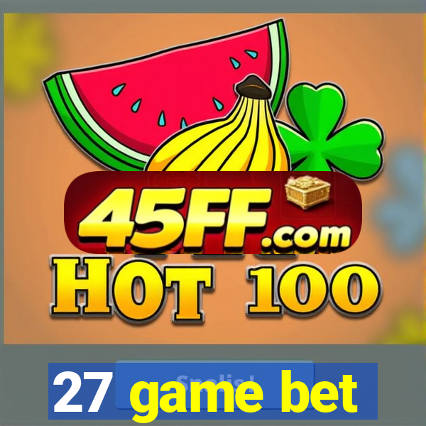 27 game bet